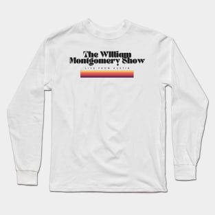 The William Montgomery Show Long Sleeve T-Shirt